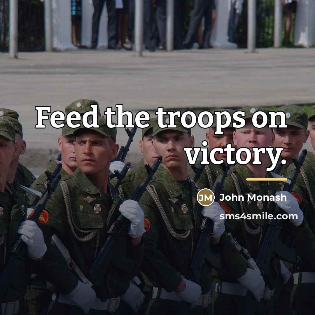 “Feed the troops on victory.…” quote by John Monash