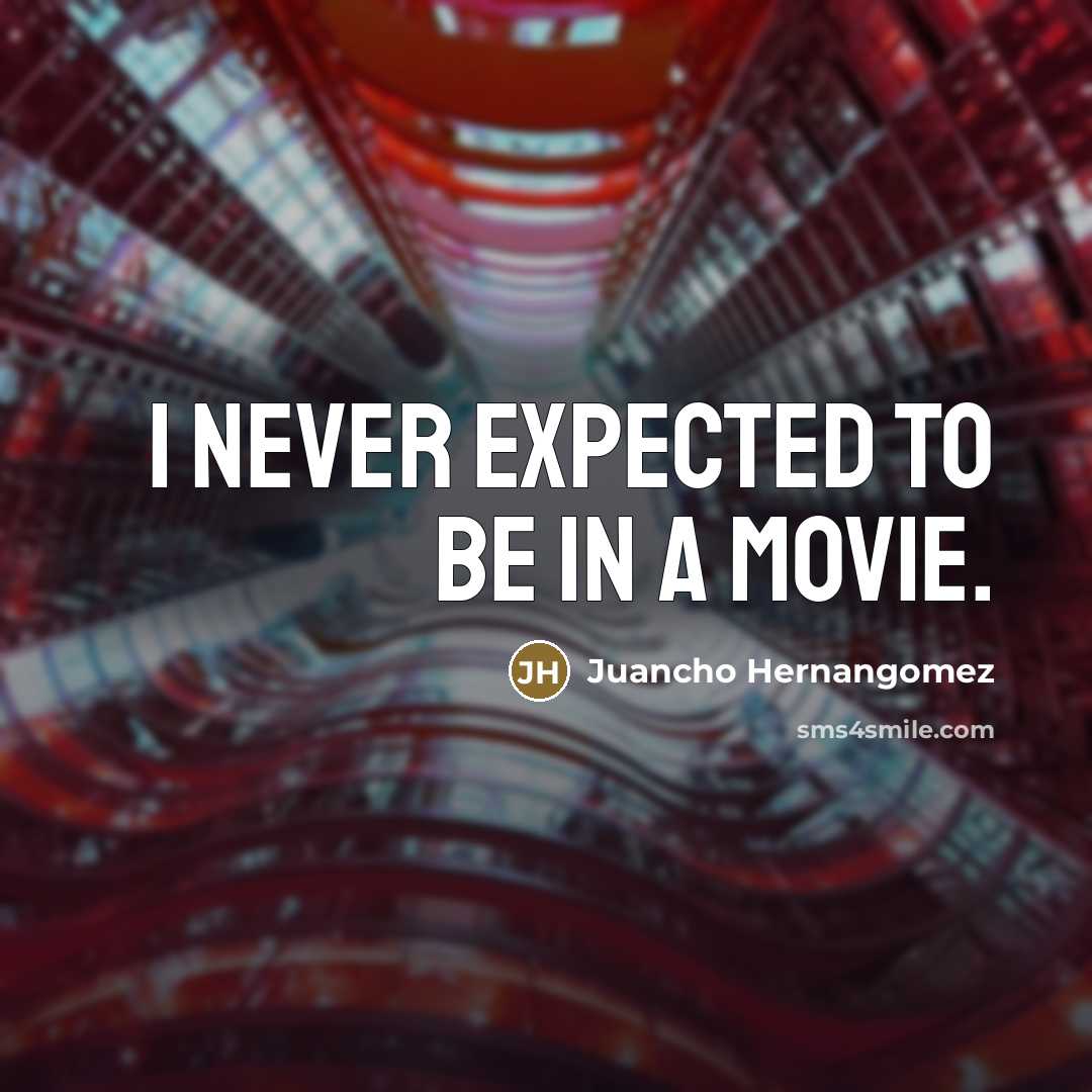 “I never expected to be in a movie.…” quote by Juancho Hernangomez