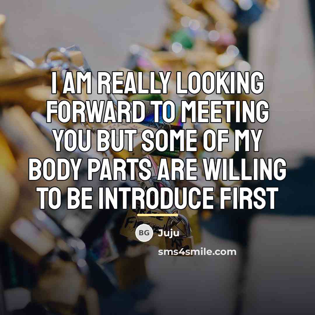 “I am really looking forward to meeting you but some…” quote by Juju