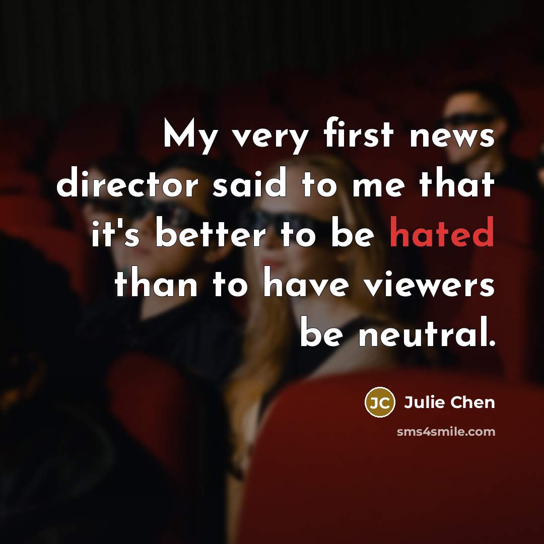 “My very first news director said to me that it's…” quote by Julie Chen