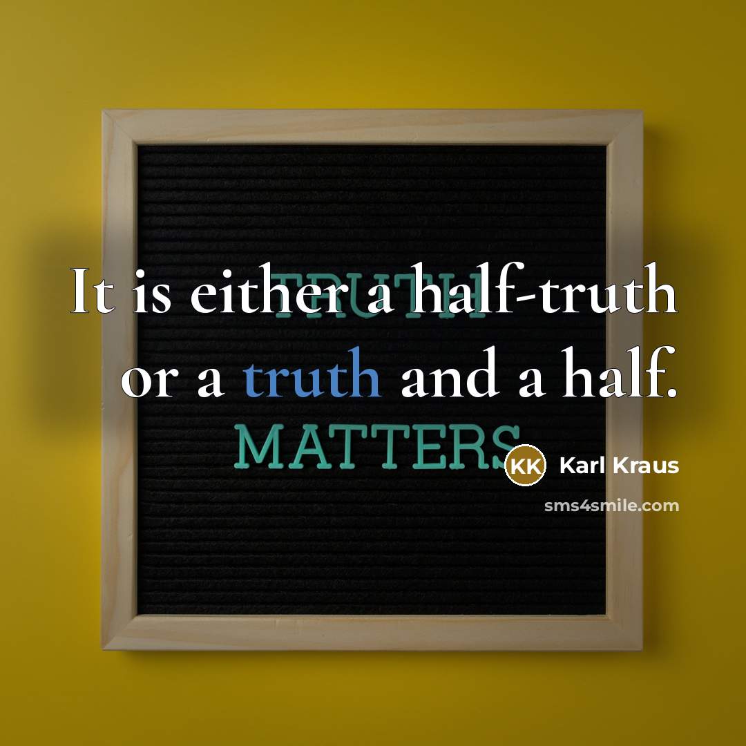 “It is either a half-truth or a truth and a…” quote by Karl Kraus