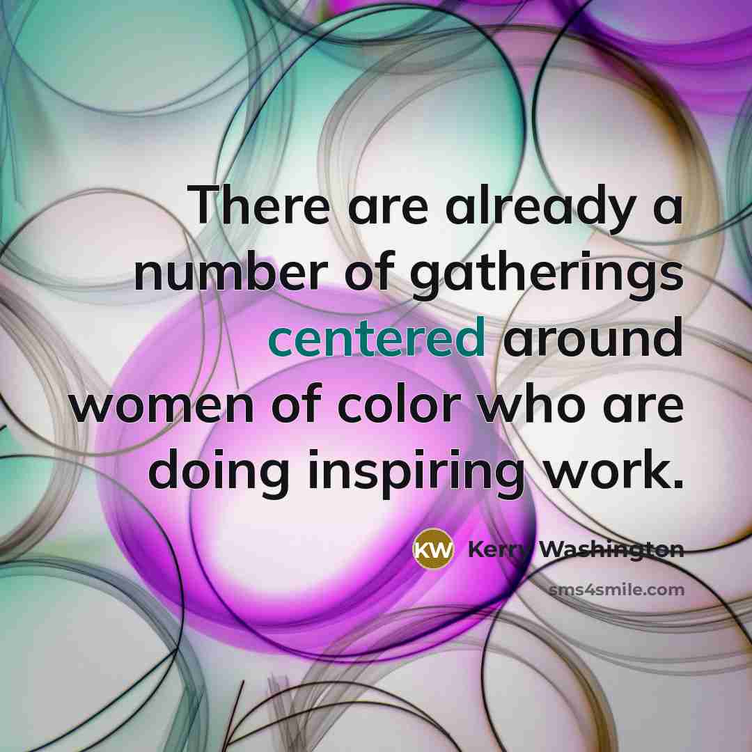 “There are already a number of gatherings centered around women…” quote by Kerry Washington