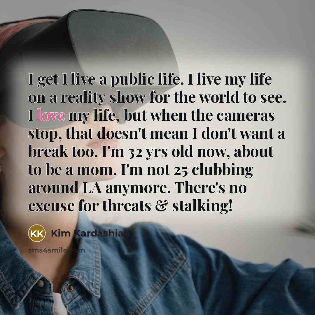 “I get I live a public life. I live my…” quote by Kim Kardashian