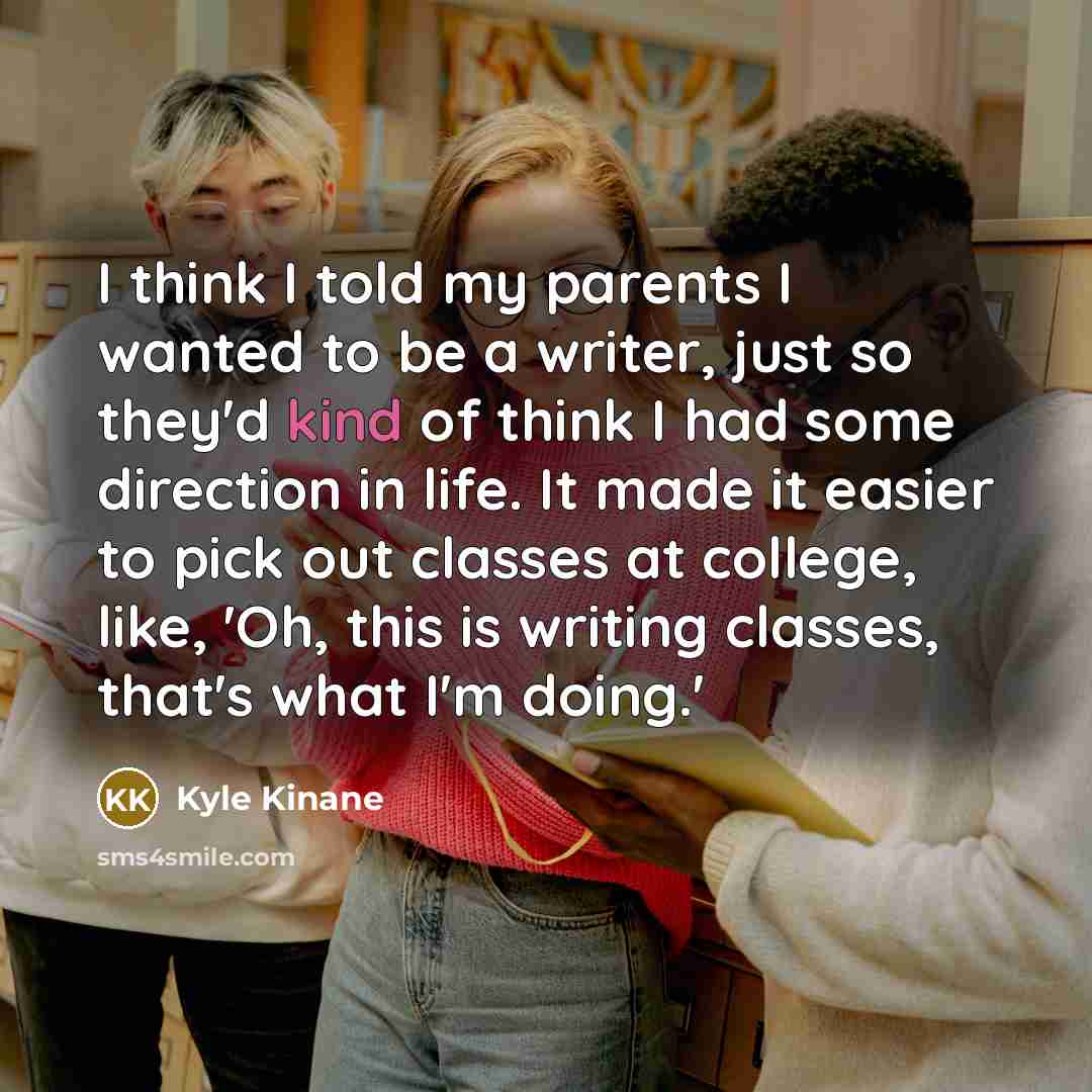 “I think I told my parents I wanted to be…” quote by Kyle Kinane