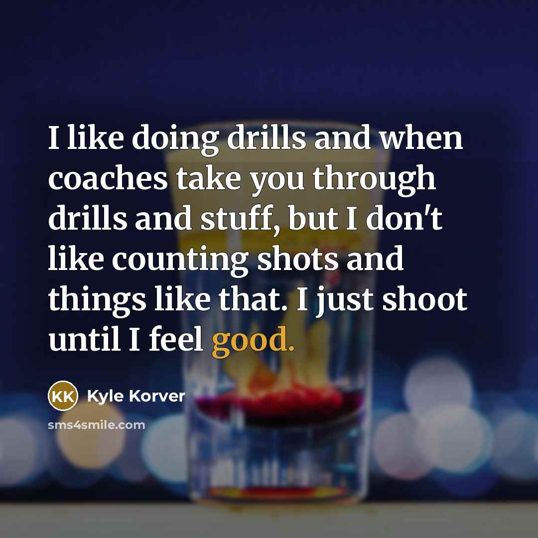 “I like doing drills and when coaches take you through…” quote by Kyle Korver