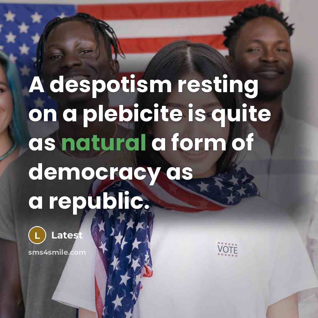 “A despotism resting on a plebicite is quite as natural…” quote by Latest
