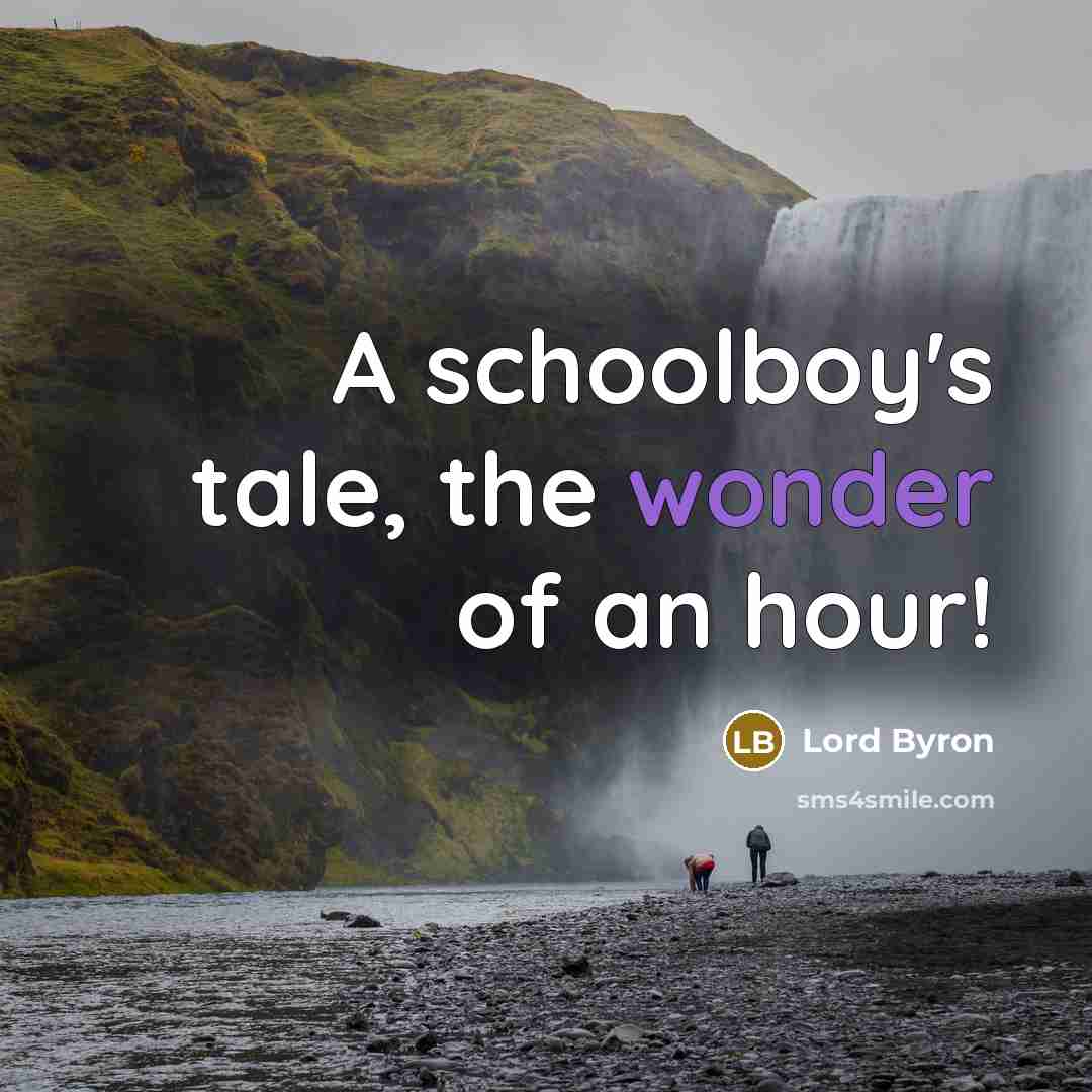 “A schoolboy's tale, the wonder of an hour!…” quote by Lord Byron