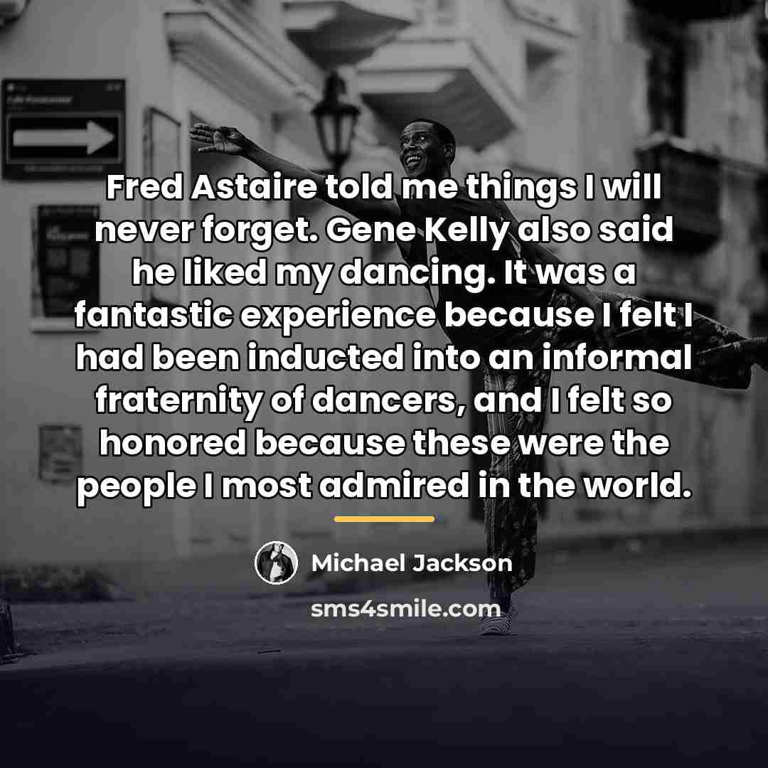 “Fred Astaire told me things I will never forget. Gene…” quote by Michael Jackson