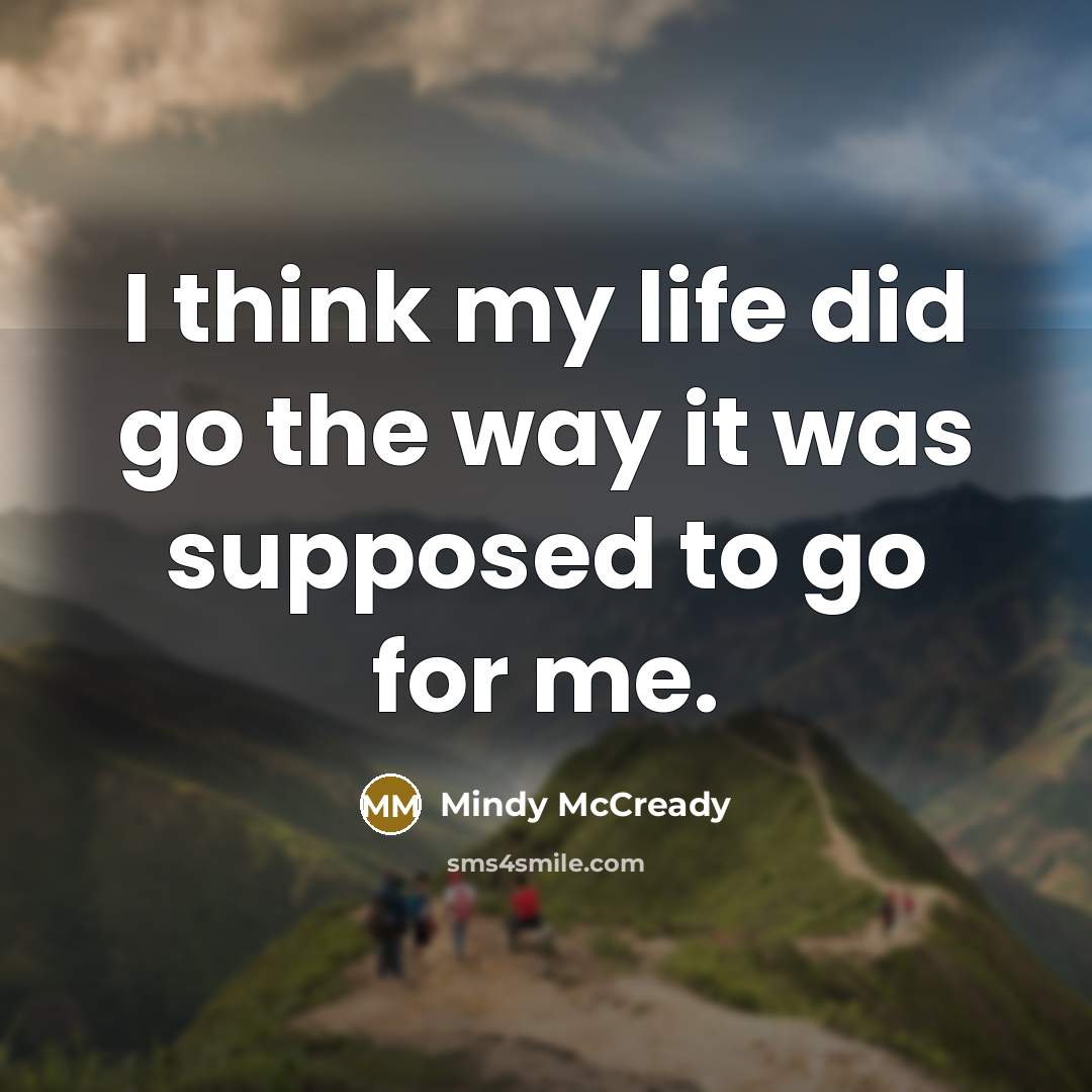 “I think my life did go the way it was…” quote by Mindy McCready