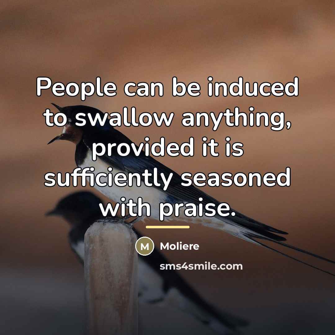 “People can be induced to swallow anything, provided it is…” quote by Moliere
