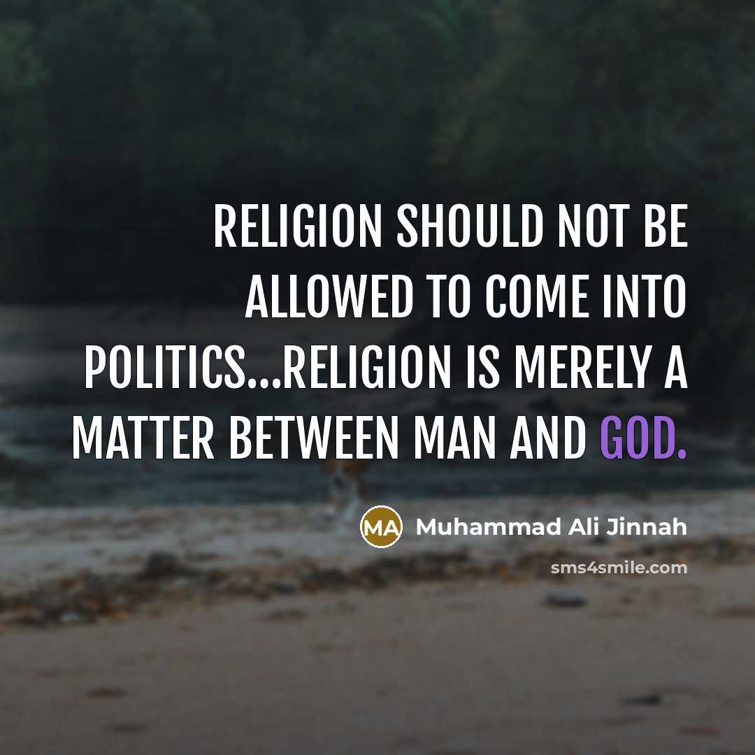 “Religion should not be allowed to come into Politics....Religion is…” quote by Muhammad Ali Jinnah
