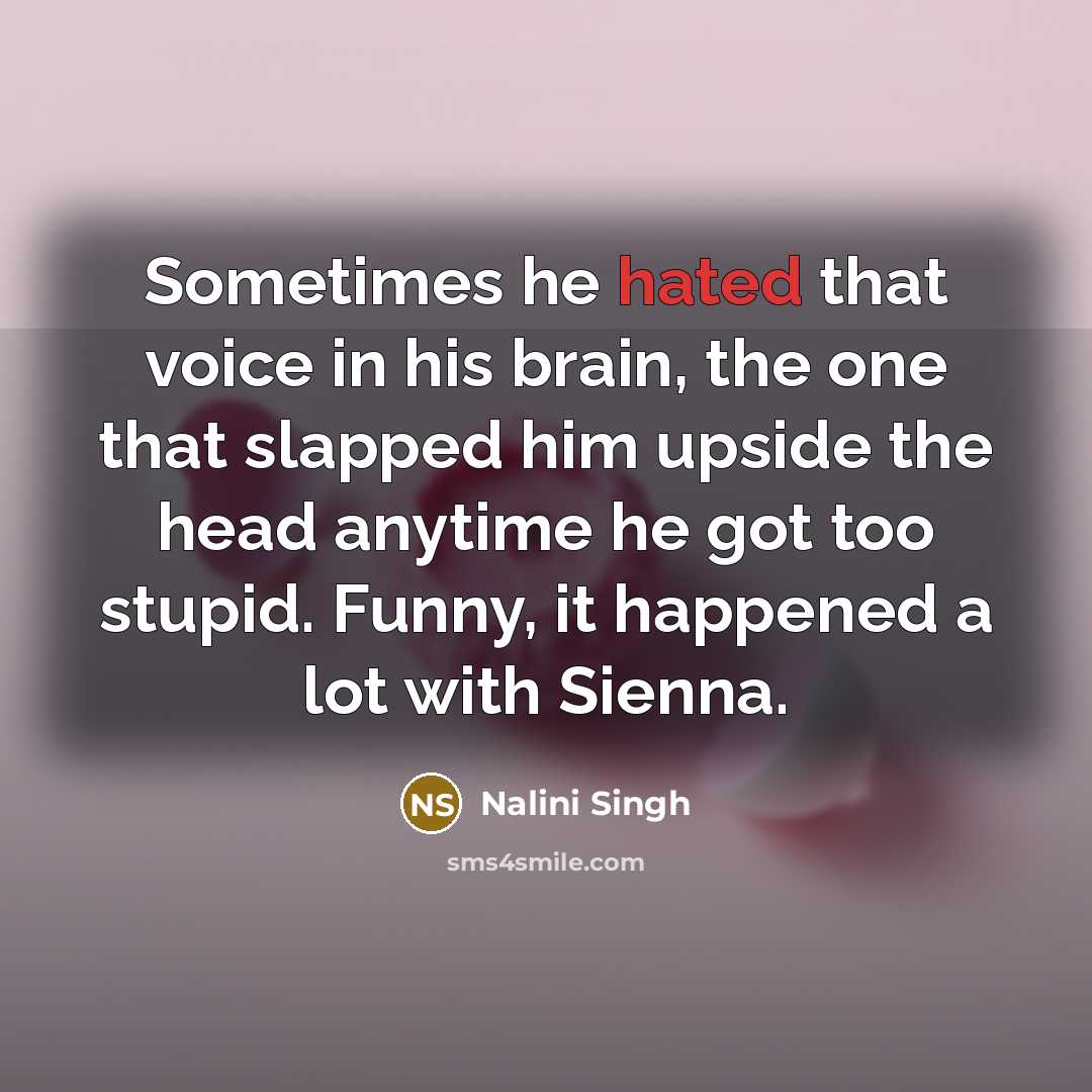 “Sometimes he hated that voice in his brain, the one…” quote by Nalini Singh