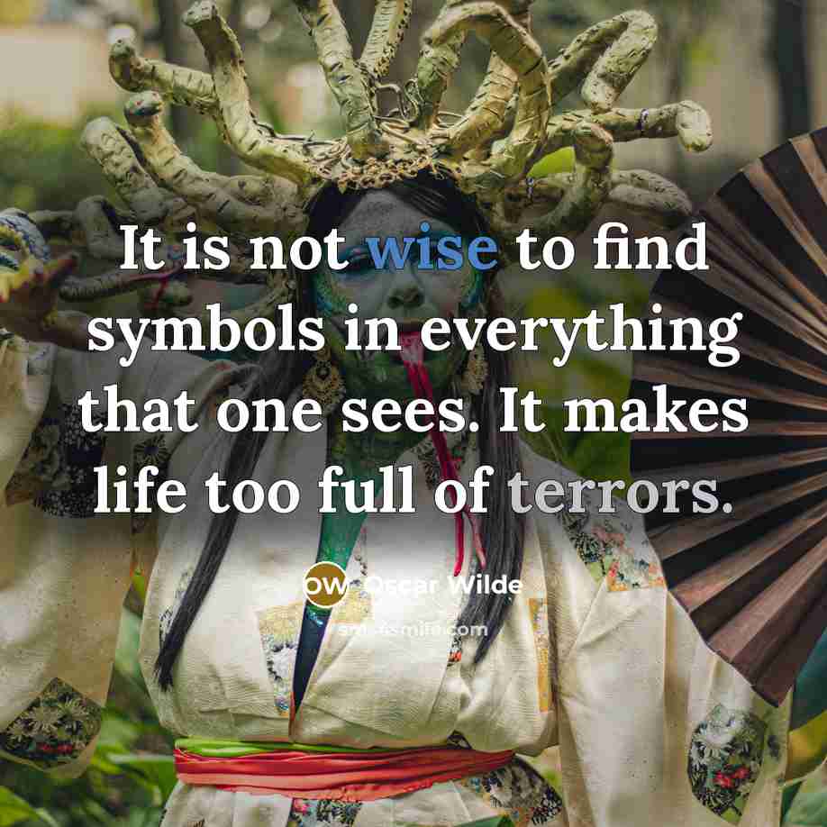 “It is not wise to find symbols in everything that…” quote by Oscar Wilde