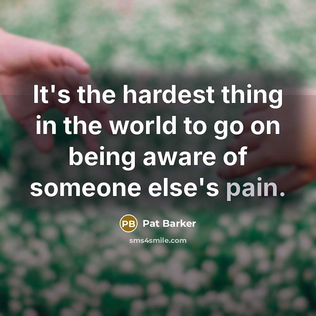“It's the hardest thing in the world to go on…” quote by Pat Barker