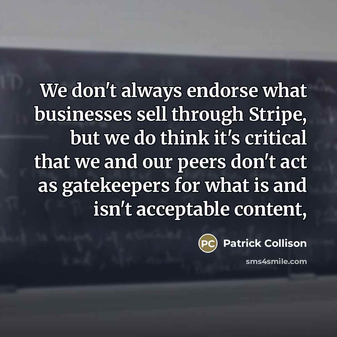 “We don't always endorse what businesses sell through Stripe, but…” quote by Patrick Collison