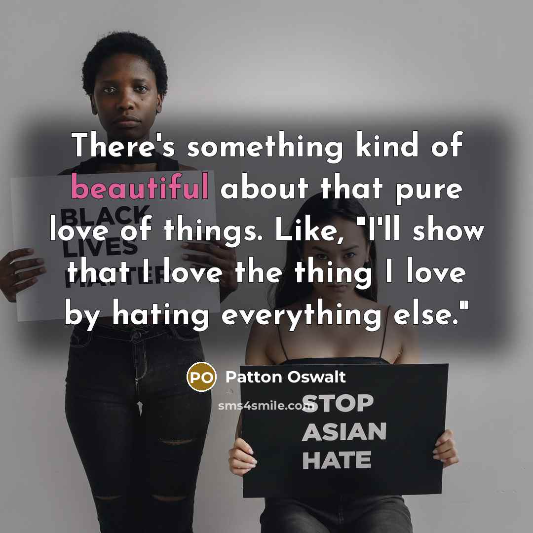 “There's something kind of beautiful about that pure love of…” quote by Patton Oswalt