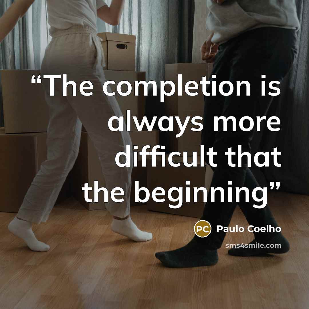 “The completion is always more difficult that the beginning” quote by Paulo Coelho