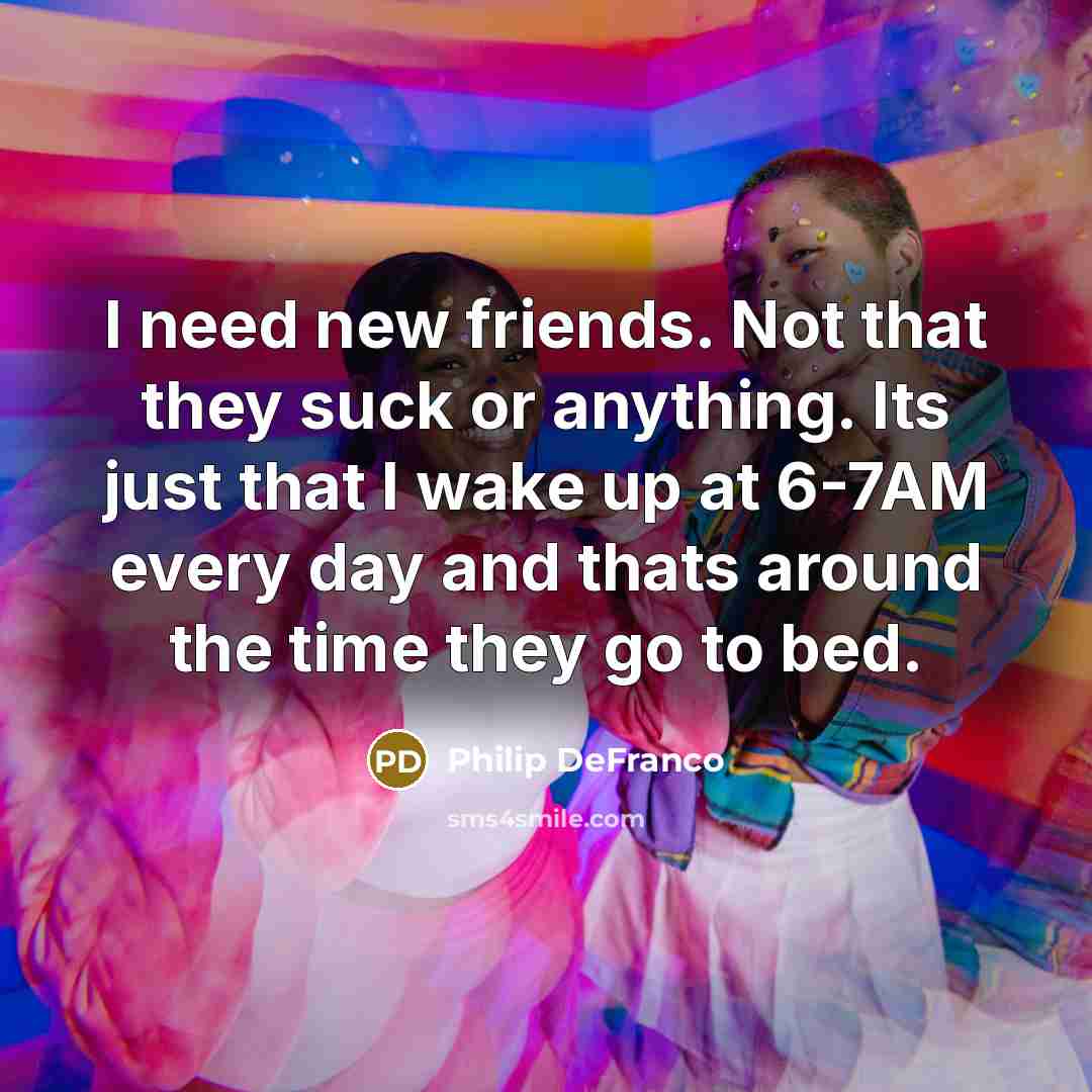 “I need new friends. Not that they suck or anything.…” quote by Philip DeFranco