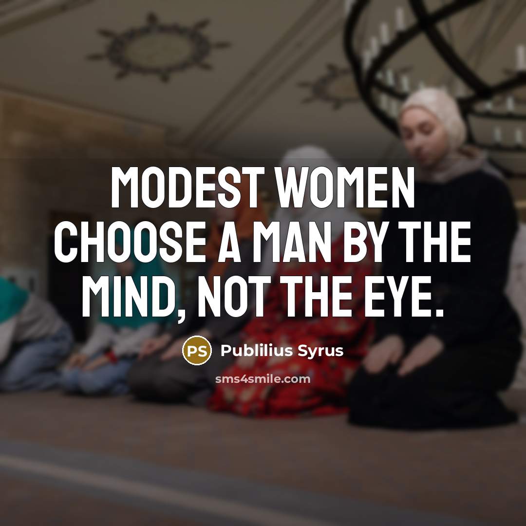 “Modest women choose a man by the mind, not the…” quote by Publilius Syrus