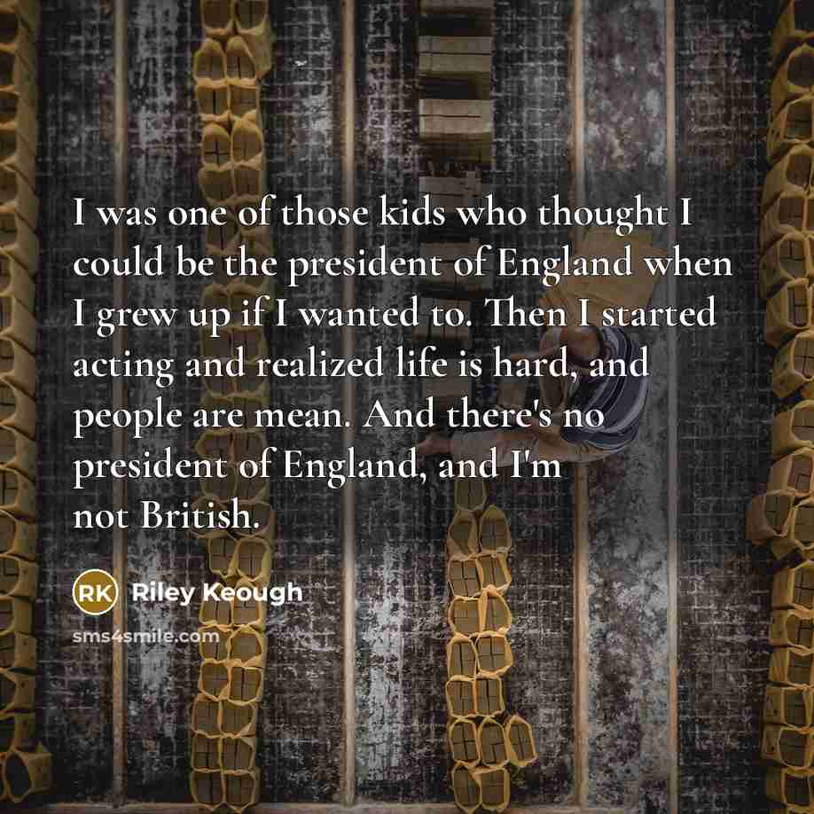 “I was one of those kids who thought I could…” quote by Riley Keough