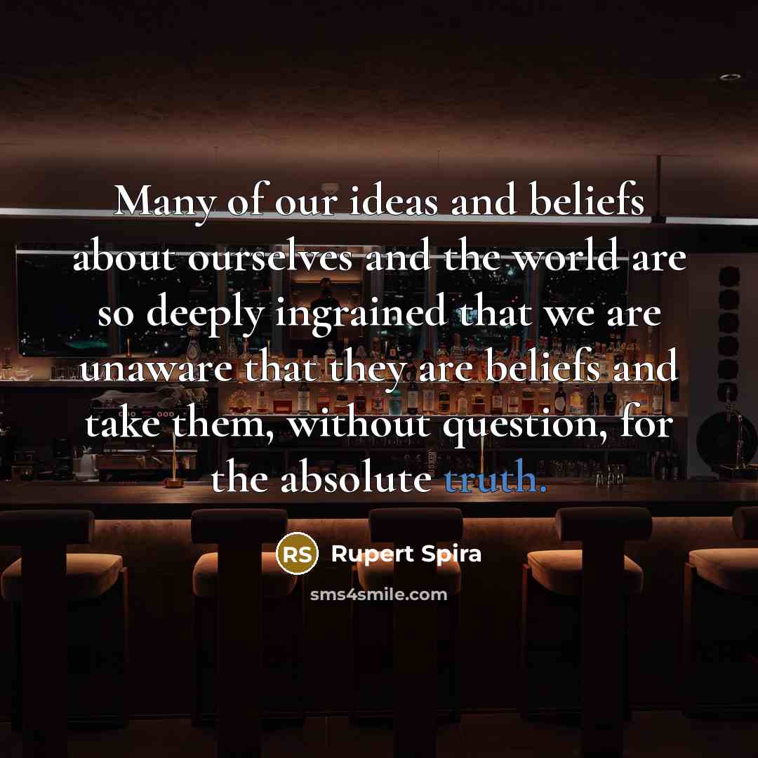 “Many of our ideas and beliefs about ourselves and the…” quote by Rupert Spira