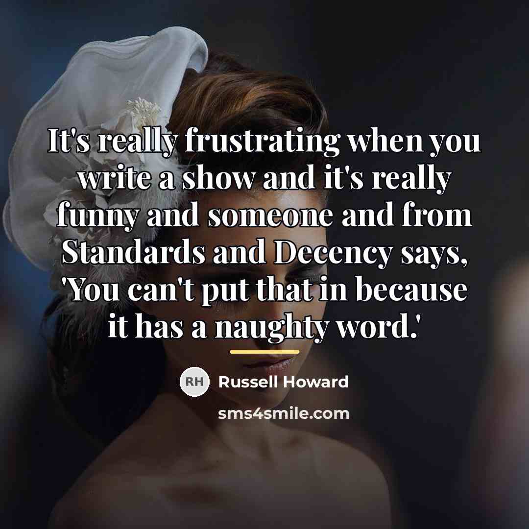 “It's really frustrating when you write a show and it's…” quote by Russell Howard