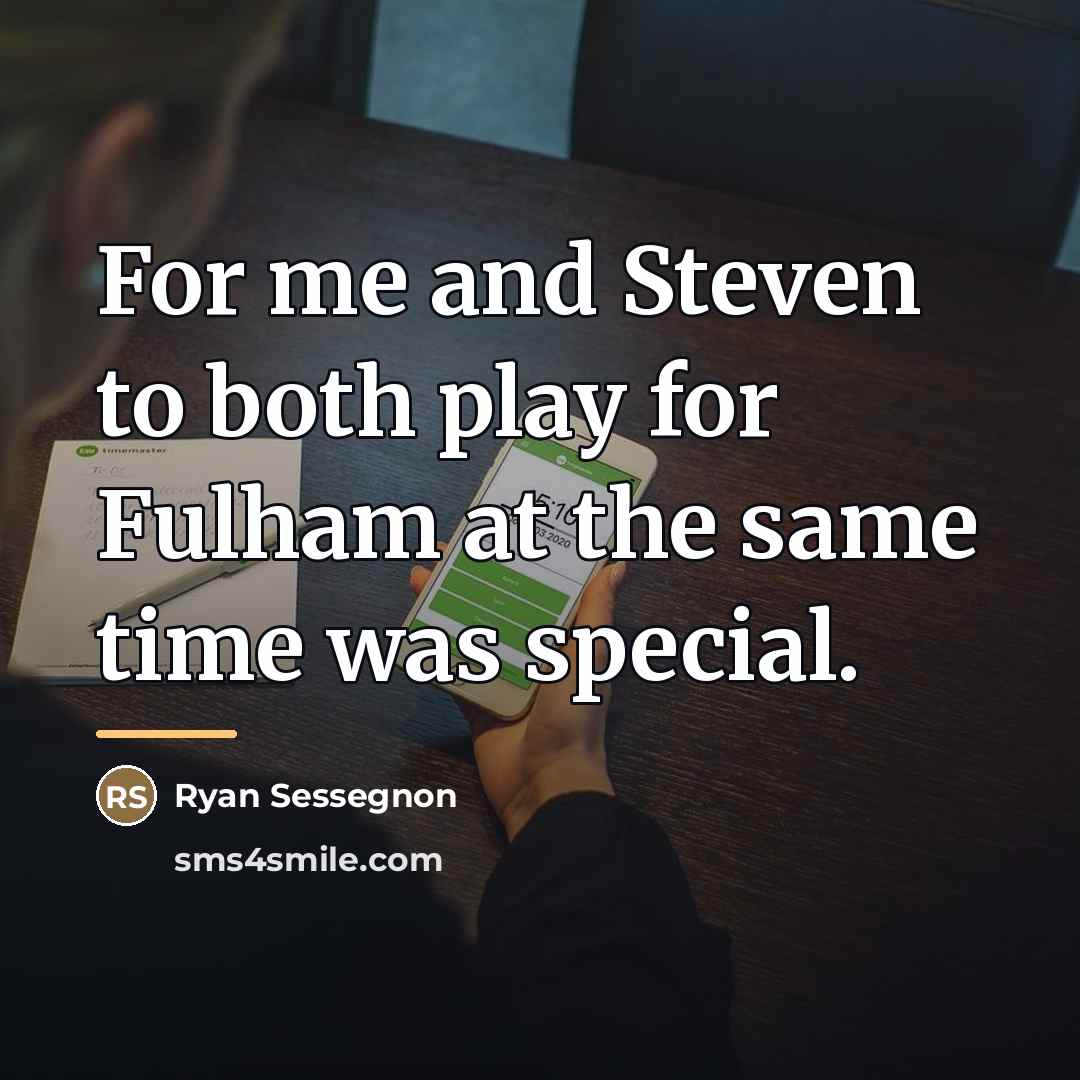 “For me and Steven to both play for Fulham at…” quote by Ryan Sessegnon