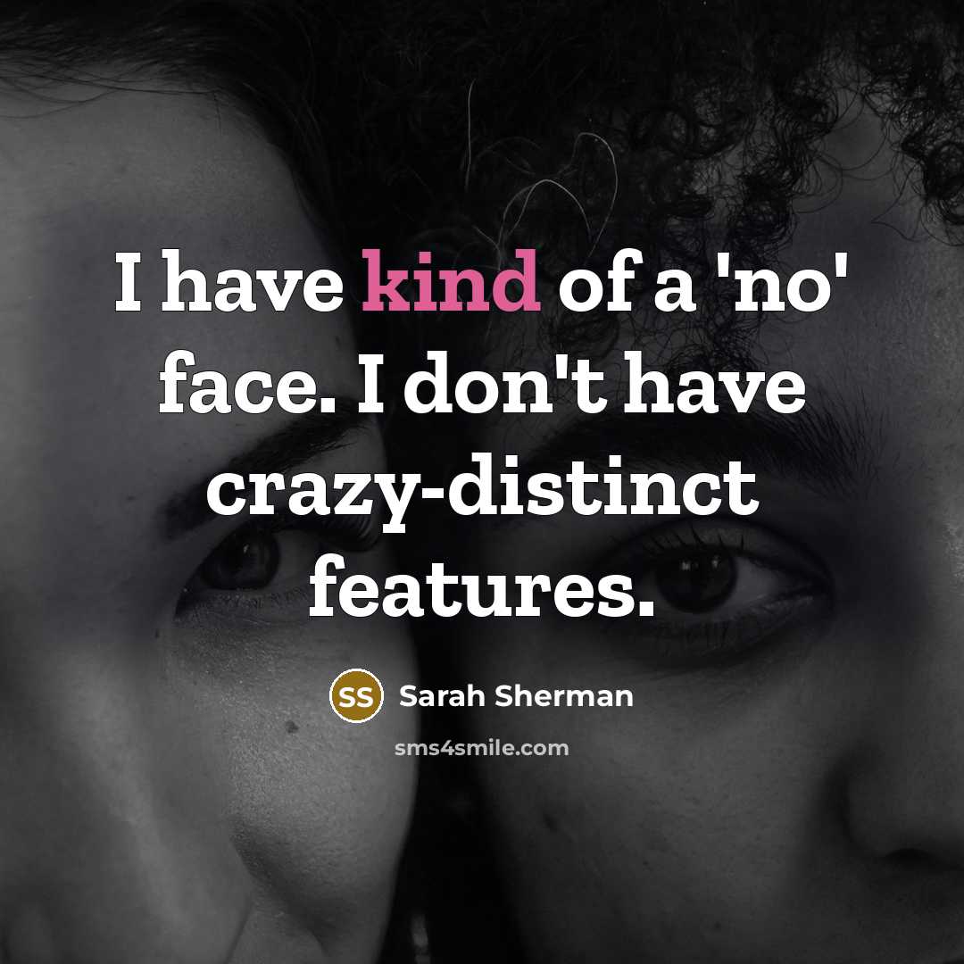 “I have kind of a 'no' face. I don't have…” quote by Sarah Sherman