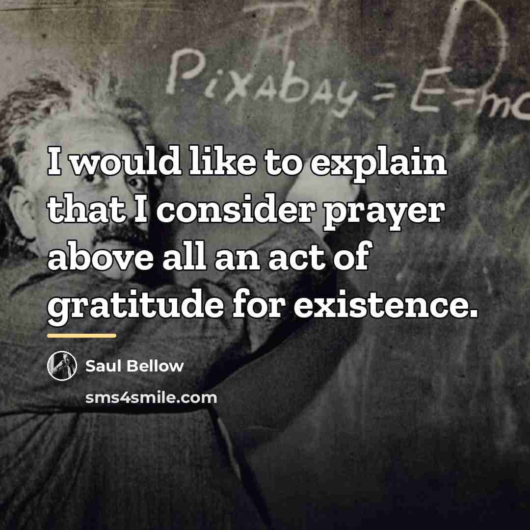 “I would like to explain that I consider prayer above…” quote by Saul Bellow