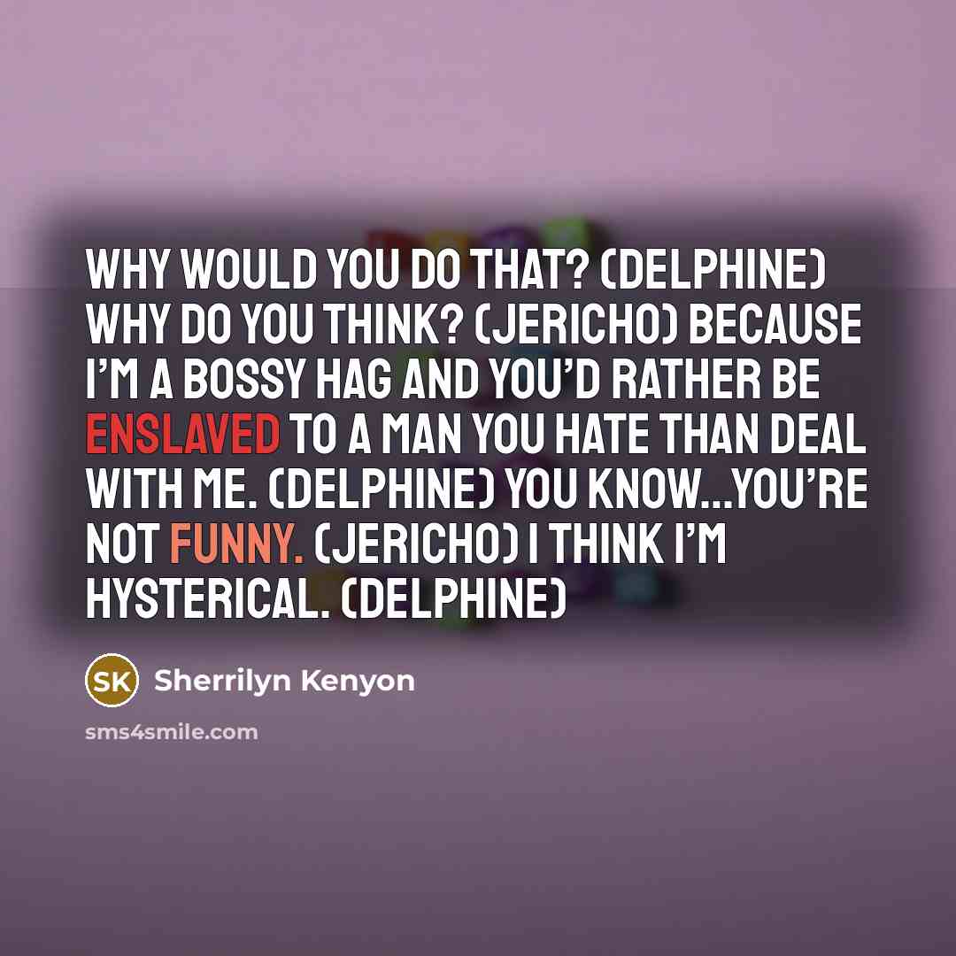 “Why would you do that? (Delphine) Why do you think?…” quote by Sherrilyn Kenyon