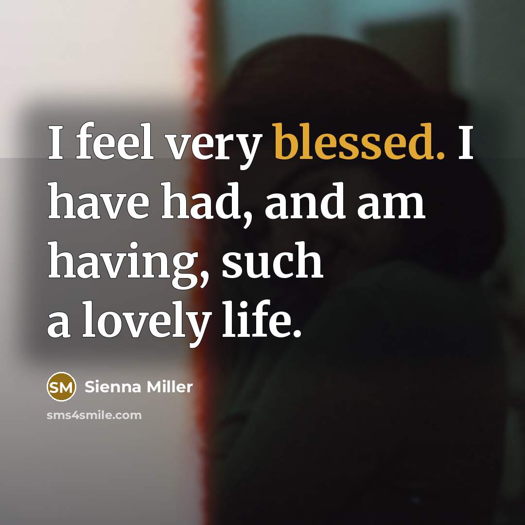 “I feel very blessed. I have had, and am having,…” quote by Sienna Miller