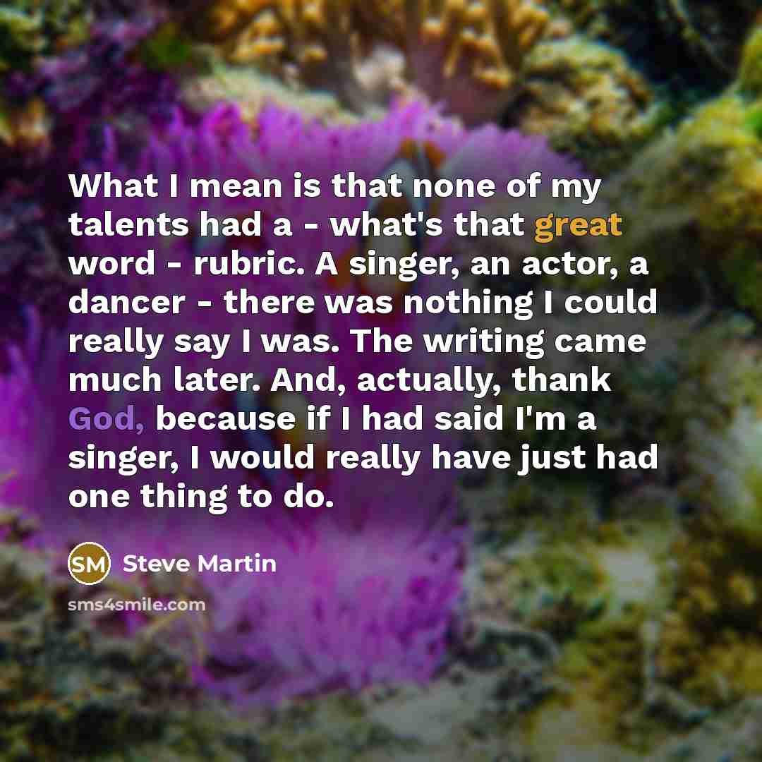 “What I mean is that none of my talents had…” quote by Steve Martin
