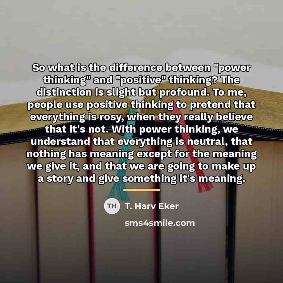 “So what is the difference between "power thinking" and "positive"…” quote by T. Harv Eker