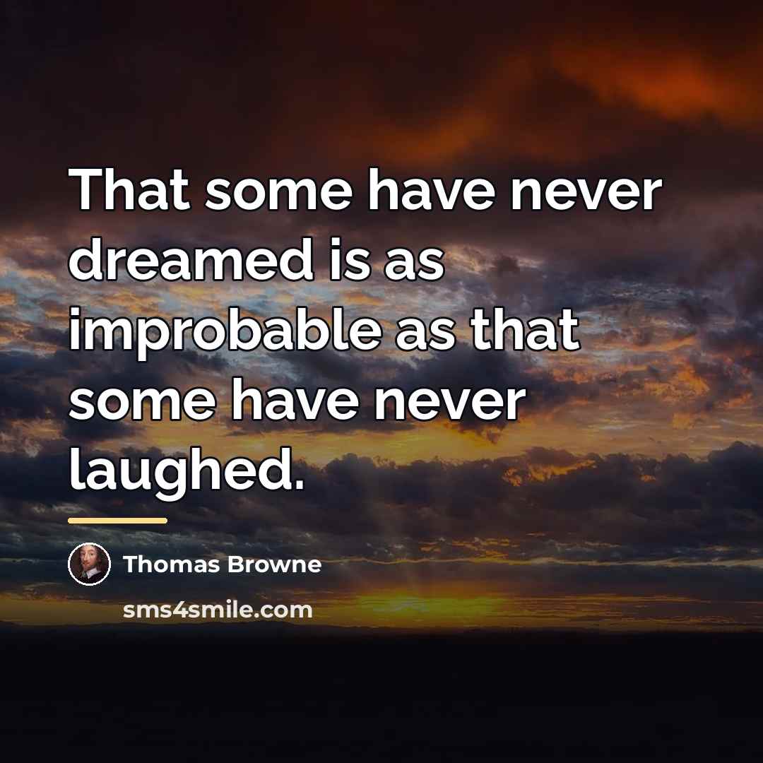 “That some have never dreamed is as improbable as that…” quote by Thomas Browne
