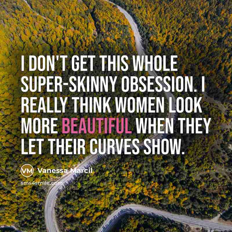 “I don't get this whole super-skinny obsession. I really think…” quote by Vanessa Marcil