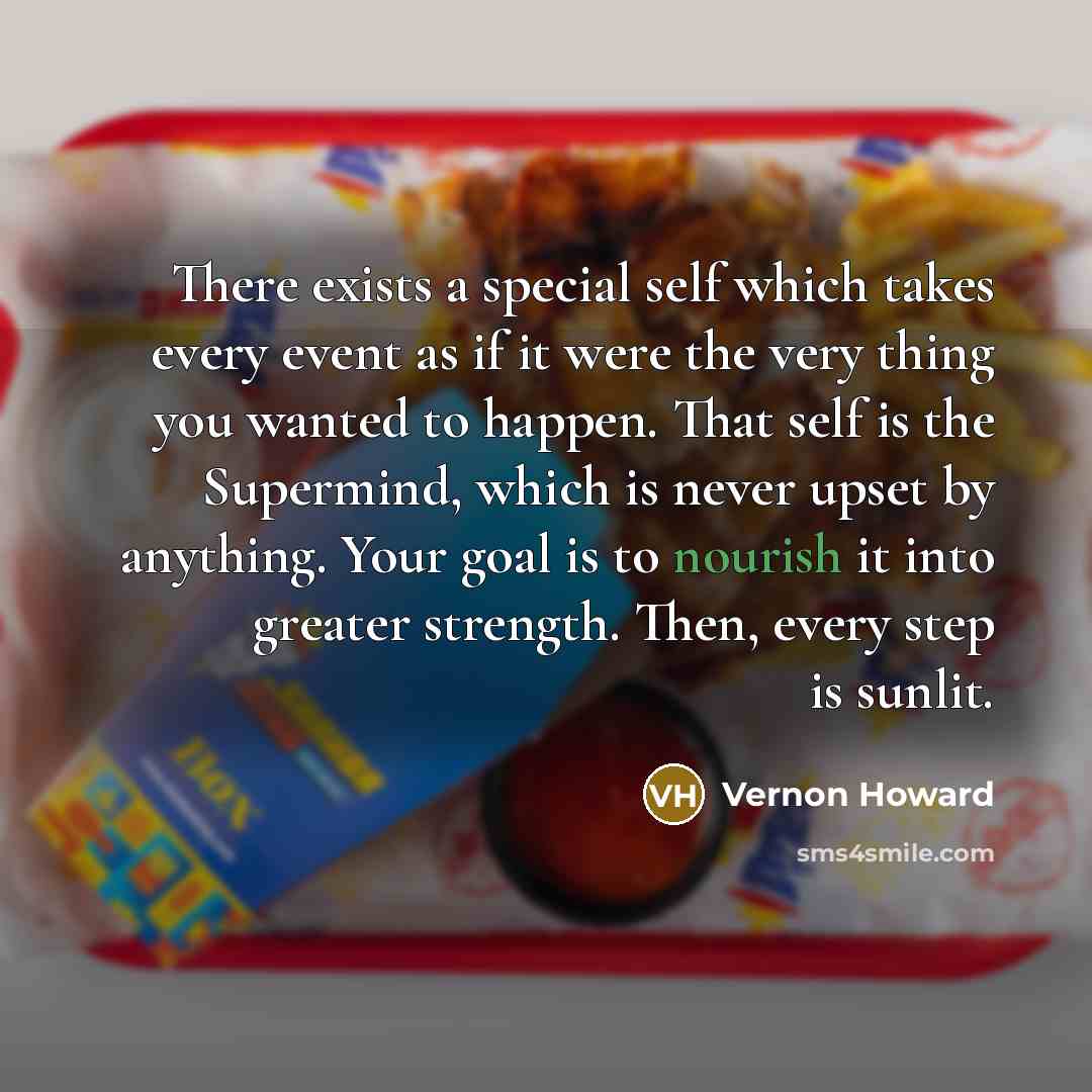 “There exists a special self which takes every event as…” quote by Vernon Howard