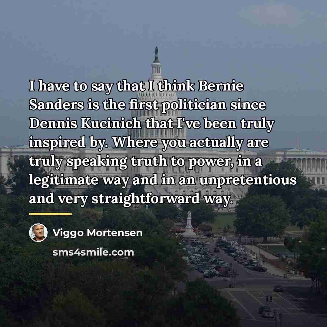 “I have to say that I think Bernie Sanders is…” quote by Viggo Mortensen