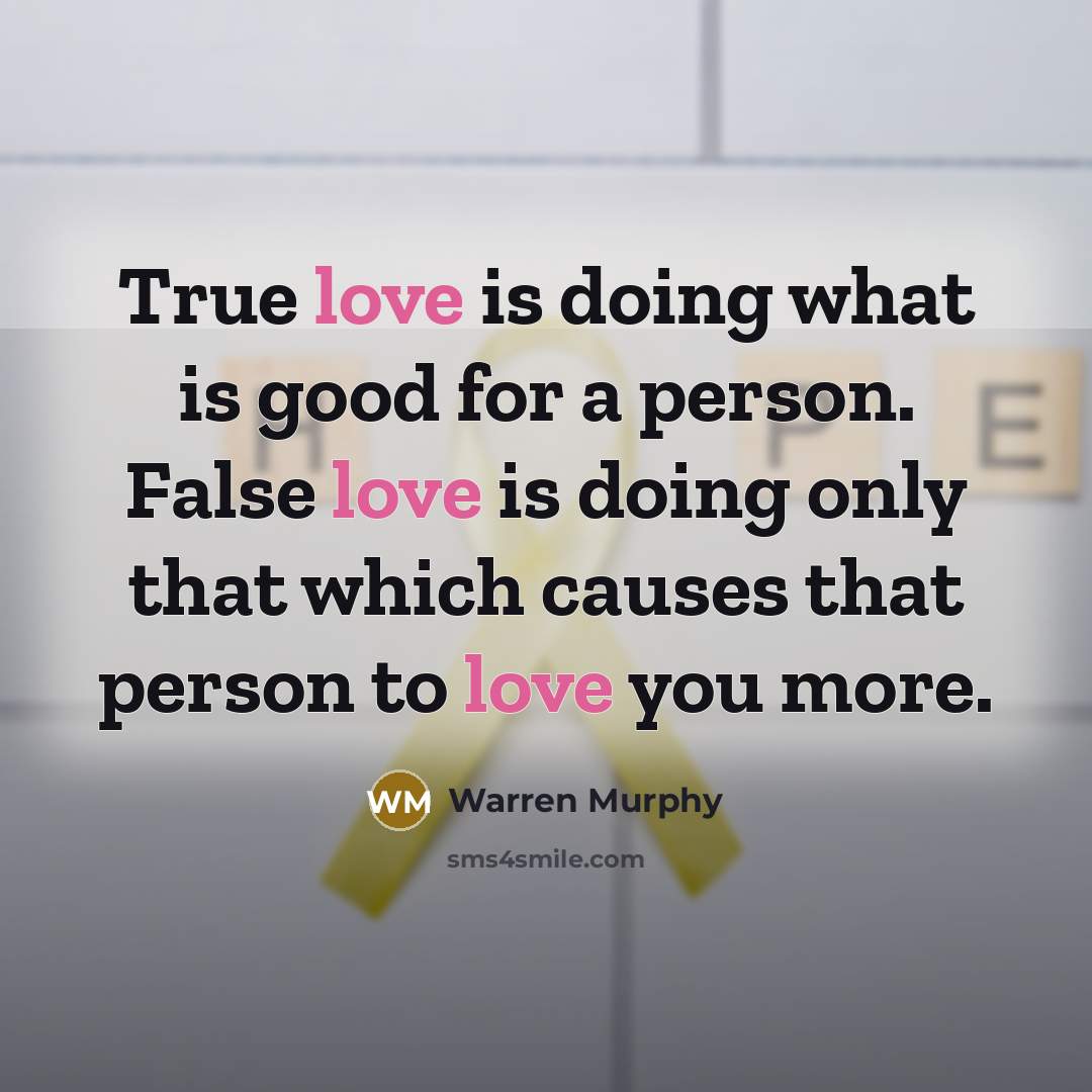 “True love is doing what is good for a person.…” quote by Warren Murphy