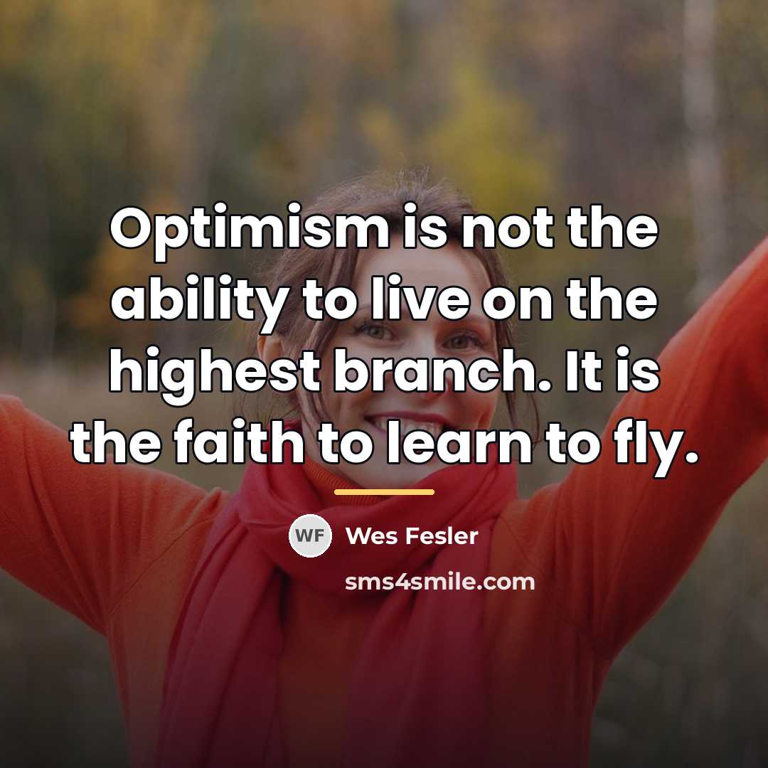 “Optimism is not the ability to live on the highest…” quote by Wes Fesler