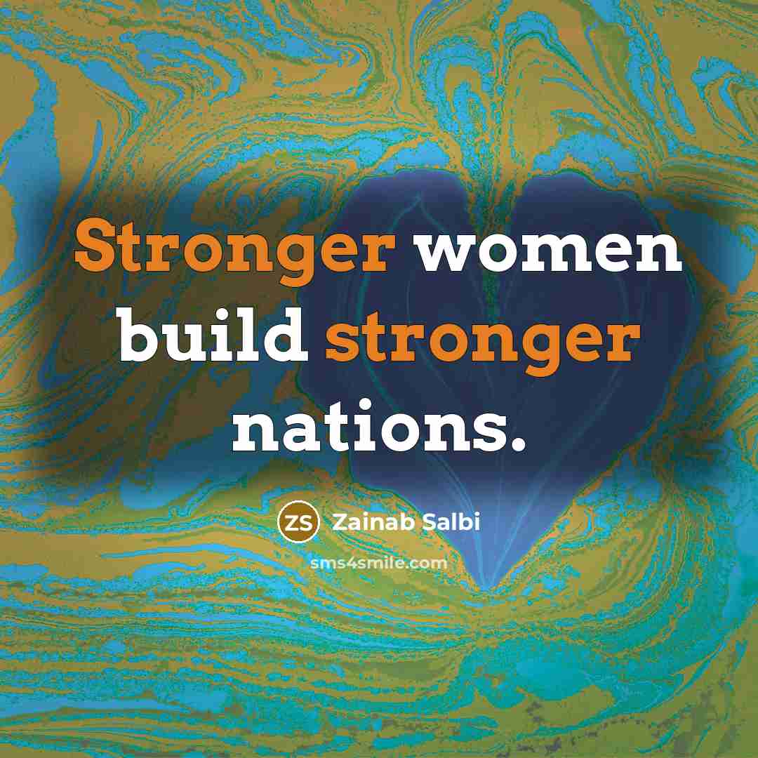“Stronger women build stronger nations.” quote by Zainab Salbi