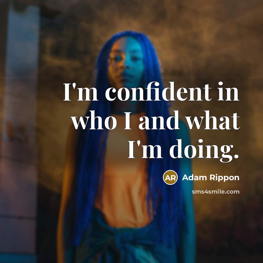 “I'm confident in who I and what I'm doing.…” quote by Adam Rippon