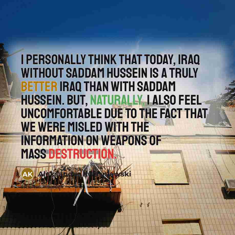 “I personally think that today, Iraq without Saddam Hussein is…” quote by Aleksander Kwasniewski