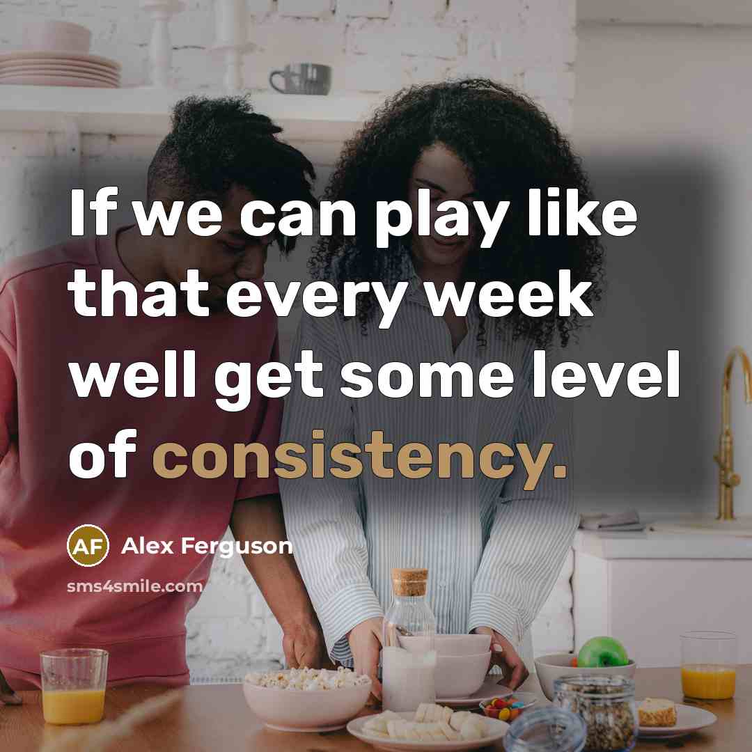 “If we can play like that every week well get…” quote by Alex Ferguson