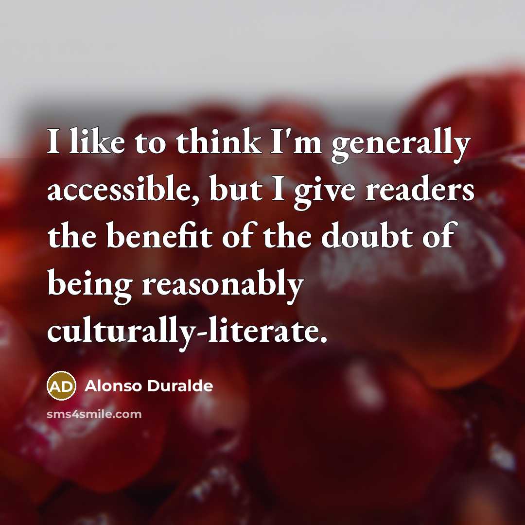 “I like to think I'm generally accessible, but I give…” quote by Alonso Duralde