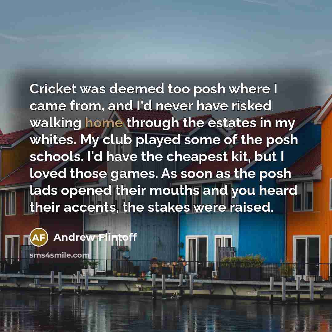 “Cricket was deemed too posh where I came from, and…” quote by Andrew Flintoff