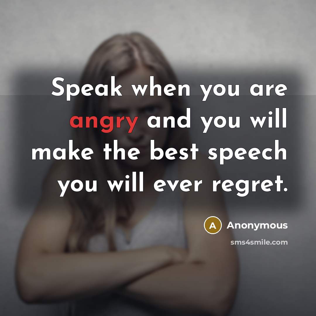 “Speak when you are angry and you will make the…” quote by Anonymous