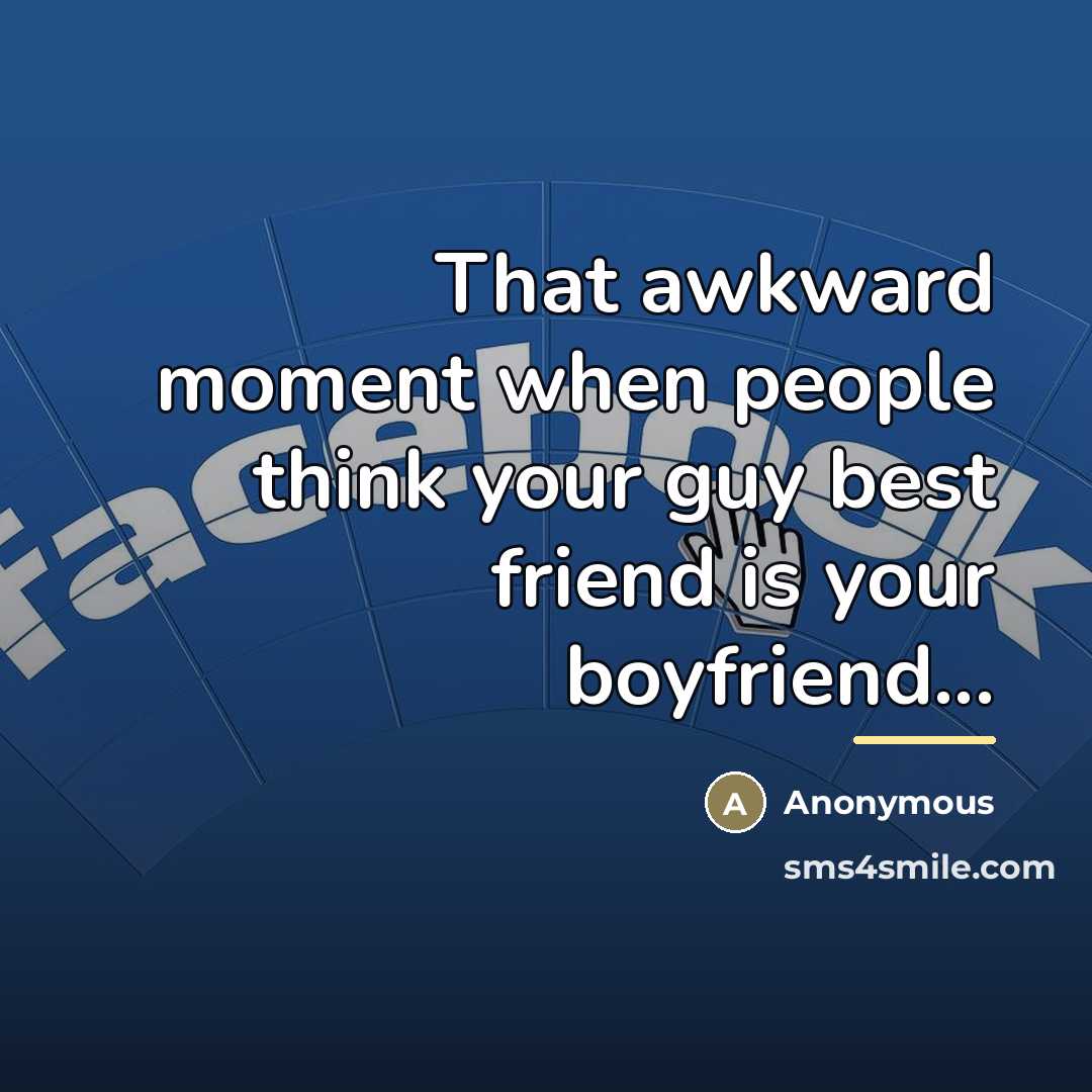 “That awkward moment when people think your guy best friend…” quote by Anonymous