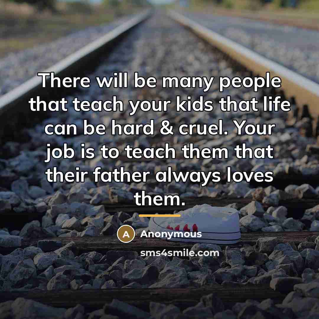 “There will be many people that teach your kids that…” quote by Anonymous