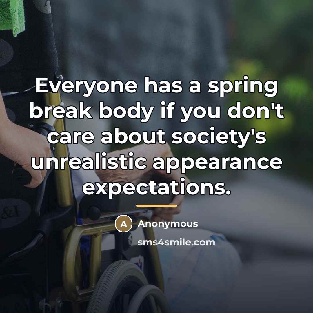 “Everyone has a spring break body if you don't care…” quote by Anonymous