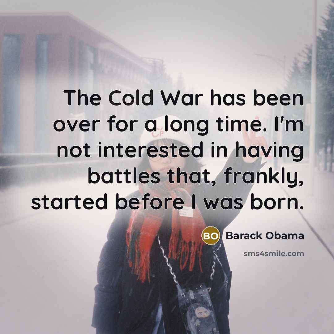 “The Cold War has been over for a long time.…” quote by Barack Obama